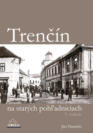 Trenčín na starých pohľadniciach (2. vydanie)