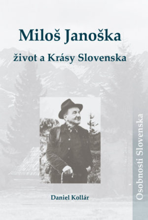 Miloš Janoška – život a Krásy Slovenska